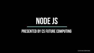 Node JS Tutorials - 01 Installing Node JS and First Hello world Program CS - FUTURE