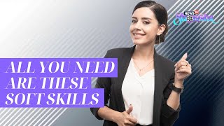 Soft Skills You Need To Excel In Your Professional Life | Career Advice