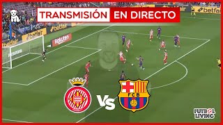 🔴 GIRONA 0-1 FC BARCELONA /2t 🔥EN VIVO🔥 Girona vs BARÇA / La Liga