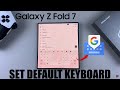 How To Make Google Keyboard Default On Samsung Galaxy Z Fold 7