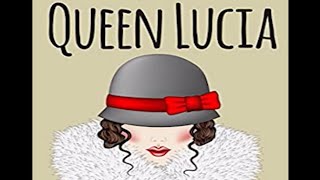 Queen Lucia by E. F. Benson ~ Full Audiobook