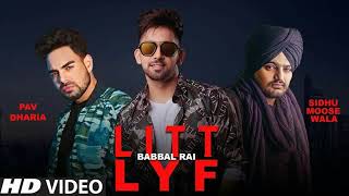 LITT LYF - Babbal Rai , Sidhu Moosewala , Pav Dharia | The Kidd New Punjabi Songs