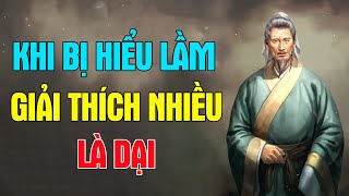 Khi Bị Hiểu Lầm Tuyệt Đối Không Giải Thích, Vì Có Nói Cũng Không Ai Tin Bạn | Tu Thân