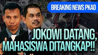 🔴 LIVE! BREAKING NEWS PKAD: JOKOWI DATANG, MAHASISWA DITANGKAP!!
