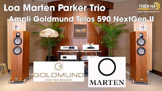 Ampli Goldmund Telos 590 NextGen II + Loa Marten Parker Trio - Đẳng Cấp - Cảm Xúc - Ấm Áp