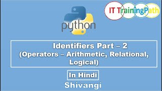 Identifiers Part 2 (Operators Part 1) | Hindi | Python Tutorial | IT TrainingPath