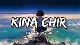 Kina Chir - Lofi (Slowed + Reverb) | The PropheC | Lofi Mode | @lofi-mod3