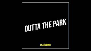 Caleb Gordon - Outta the park