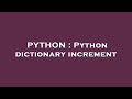 PYTHON : Python dictionary increment