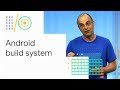 What's new with the Android build system (Google I/O '18)