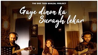 Gaye Dino Ka Suragh Leke | The One Take Ghazal Project | A Live Initiative by Prajakta Shukre