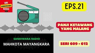 MAHKOTA MAYANGKARA Seri 609 - 612 Episode 21. Panji Ketawang Yang Malang [Sandiwara Radio]