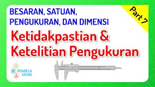 Besaran, Satuan, Dimensi, dan Pengukuran • Part 7: Ketidakpastian dan Ketelitian Pengukuran