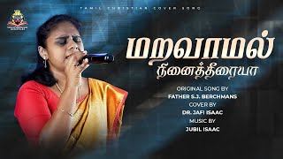 Maravaamal Ninaitheeraiya | மறவாமல் நினைத்தீரையா | Tamil Christian Cover Song | Dr. Jafi Isaac