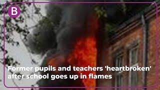 Former pupils and teachers 'heartbroken' after Balsall Heath school goes up in f