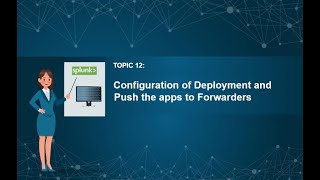 12 Configuration of Deployment Server and Push the apps to Forwarders