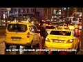 turkish taxi drivers versus uber