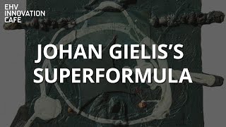 Superformula | Johan Gielis | EHV Innovation Café  (16 FEBRUARY 2023)