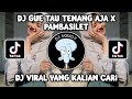 DJ GUE TAU TENANG AJA MAKANNYA KACANG X PAMBASILET VIRAL TIKTOK TERBARU