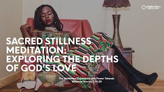 Sacred Stillness Meditation: Exploring the Depths of God's Love