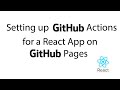 Setting Up Github Actions for a React App on Github Pages