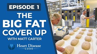 The Untold Story of Heart Disease - Episode 1: The Big Fat Cover Up