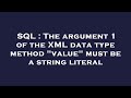 SQL : The argument 1 of the XML data type method 
