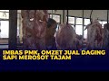 Imbas Wabah PMK: Warga Waswas Beli Daging Sapi, Omzet Penjualan Merosot Tajam