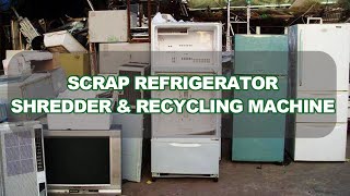 Scrap Refrigerator Metal Shredder \u0026 Recycling Machine—Industrial Metal Plastic Foam Shredder Machine