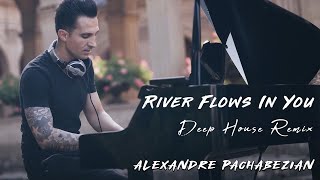 River Flows In You (Deep House Remix) - Alexandre Pachabezian