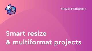 Tutorial: Smart resize & multiformat projects