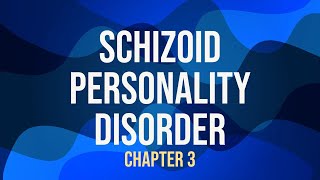 Schizoid Personality Disorder - Deep Dive (Chapter 3)