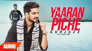 Yaaran Piche ( Full Audio Song ) | Gurjazz | Punjabi Audio Songs | Speed Records