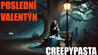 Poslední Valentýn, den který všechno změnil - CREEPYPASTA