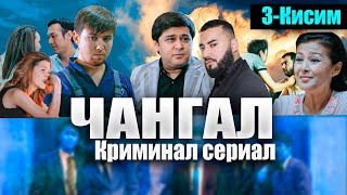 CHANGAL kriminal drama 3 qism. Чангал криминал драма 3 кисм