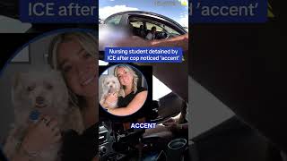 Nursing Student Detained By Ice After Cop Noticed Accent