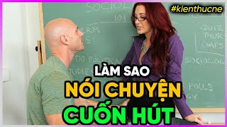 Làm sao nói chuyện cuốn hút? [Dưa Leo DBTT]