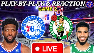 Philadelphia Sixers vs Boston Celtics Game 2 Live Play-By-Play & Reaction