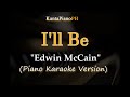 i'll be (Edwin McCain) - Original Key  (Piano Karaoke Version)