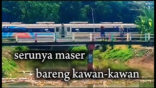 serunya maser bareng kawan-kawan