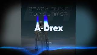 A Drex - Subway (from Graba Music Top Summer)