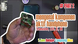 JANGAN KEBALIK !!! BEGINI PANDUAN PRAKTIS MEMAHAMI KOMPONEN AKTIF HANDPHONE