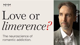 Can we get addicted to love? Limerence and the Neuroscience of obsession — Dr. Tom Bellamy.