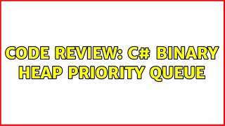 Code Review: C# binary heap priority queue