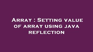 Array : Setting value of array using java reflection