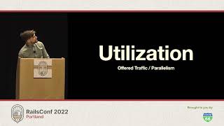 RailsConf 2022 - The Queue Continuum: Applied Queuing Theory by Justin Bowen