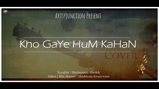 KHO GAYE HUM KAHAN || SHAHNAWAZ SHEIKH || UNPLUGGED COVER || JASLEEN ROYAL