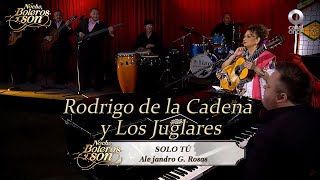 Solo Tu - Rodrigo de la Cadena y Los Juglares- Noche, Boleros y Son