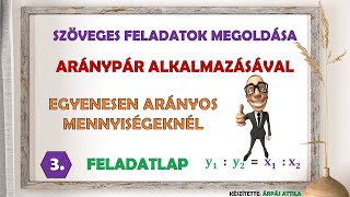 3) SZÖVEGES FELADATOK MEGOLDÁSA ARÁNYPÁR SEGÍTSÉGÉVEL (EGYENESEN ARÁNYOS MENNYISÉGEKNÉL)