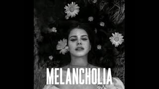 Lana Del Rey - Melancholia (full album)